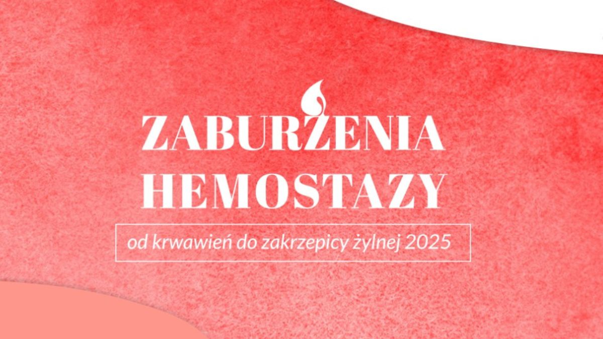 Zaburzenia hemostazy - od krwawień do zakrzepicy żylnej 2025