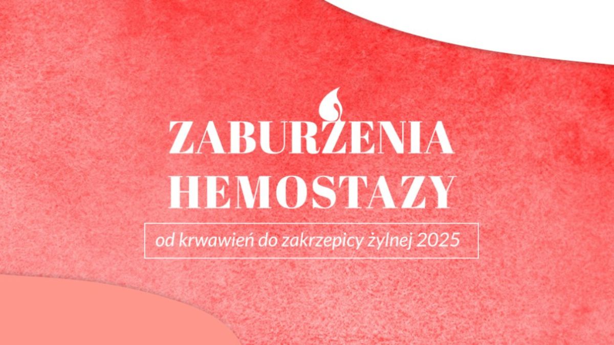 Zaburzenia hemostazy - od krwawień do zakrzepicy żylnej