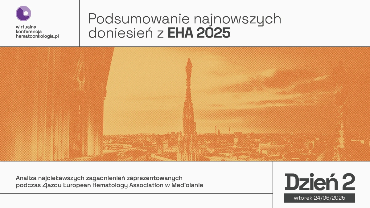 Podsumowanie najnowszych doniesień z EHA 2025 | Dzień 02