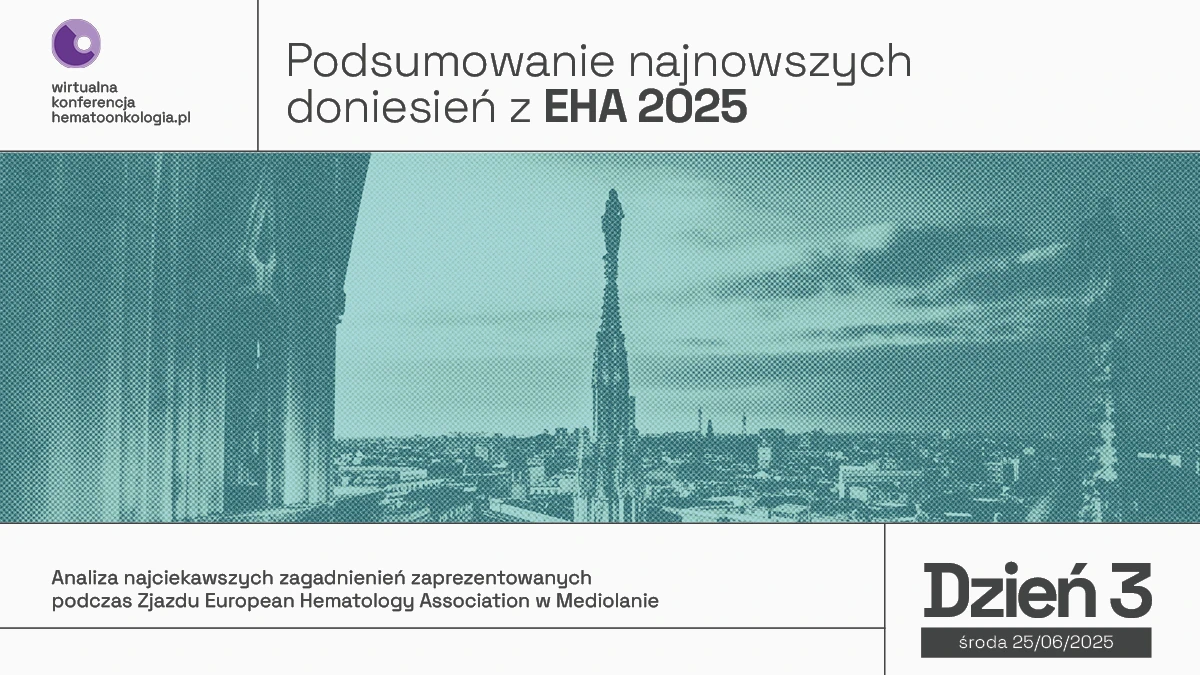 Podsumowanie najnowszych doniesień z EHA 2025 | Dzień 03