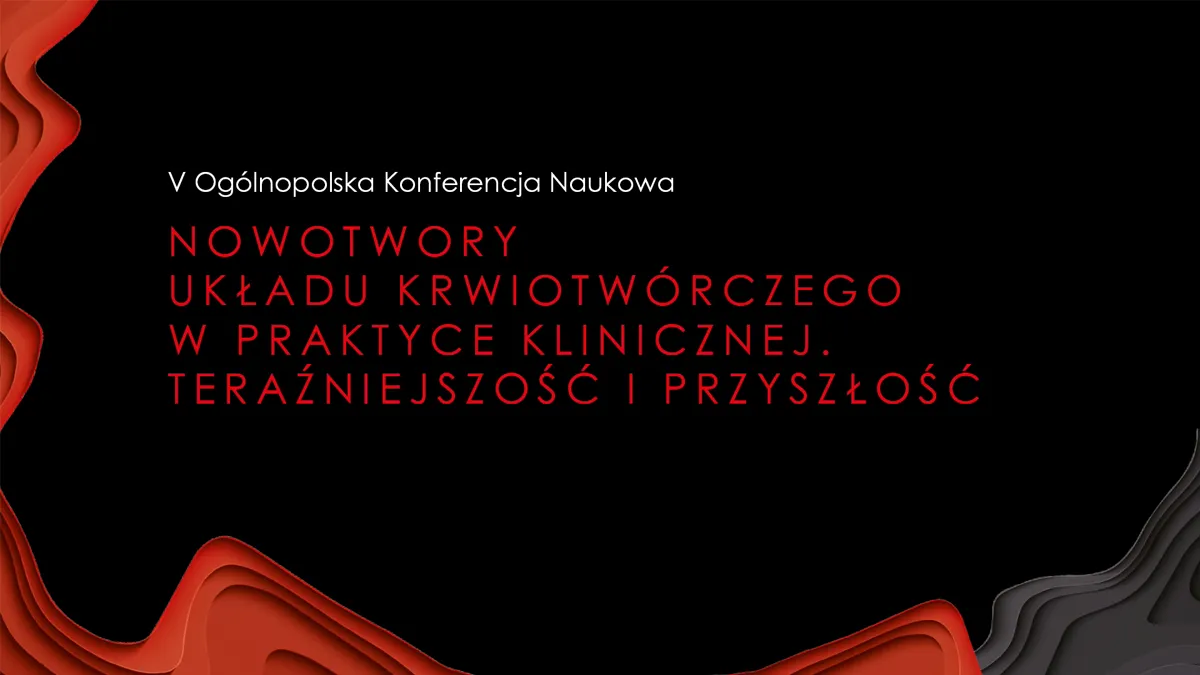Nowotwory Układu Krwiotwórczego w praktyce klinicznej. Teraźniejszość i przyszłość