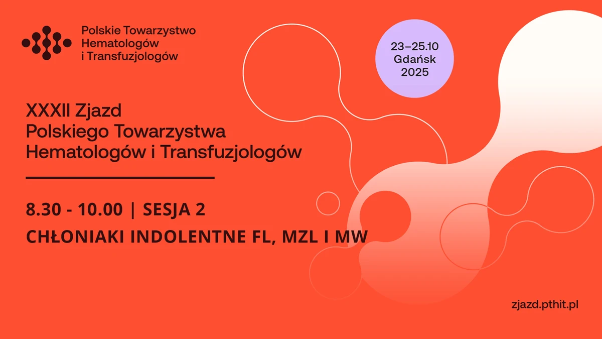 XXXII PTHiT | SESJA 2: CHŁONIAKI INDOLENTNE FL, MZL I MW