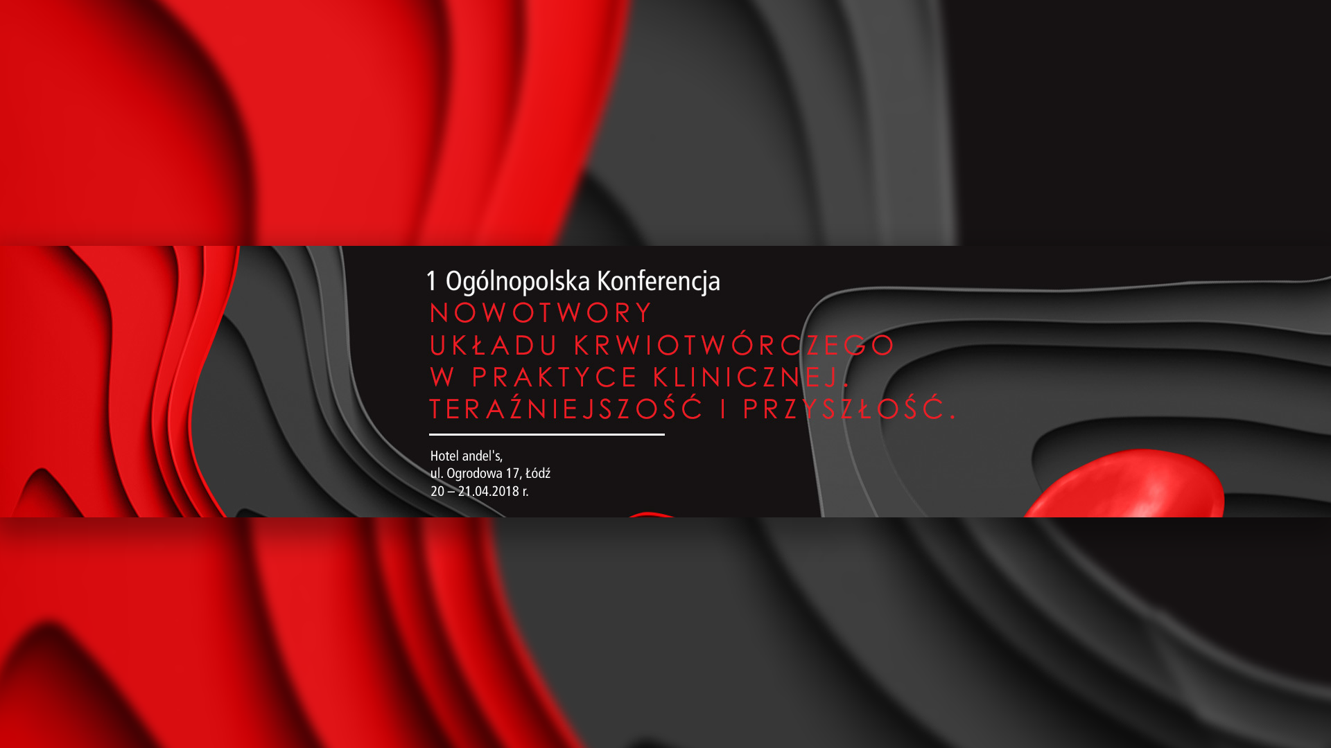 1 Ogólnopolska Konferencja Nowotwory układu krwiotwórczego w praktyce klinicznej....