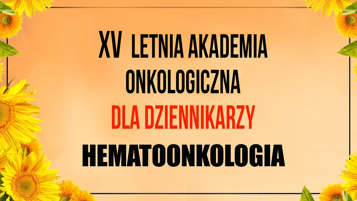 Letnia Akademia Onkologiczna dla Dziennikarzy 2025 | Hematoonkologia