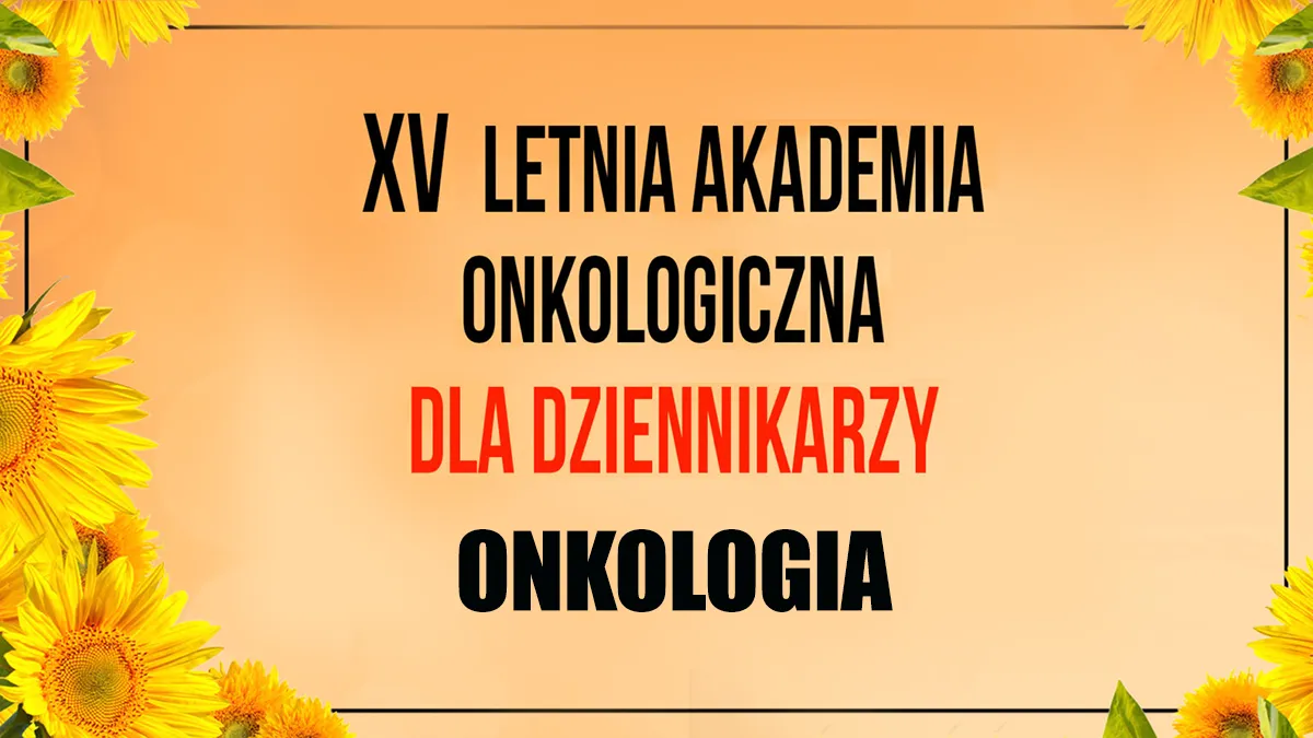 Letnia Akademia Onkologiczna dla Dziennikarzy 2025 | Onkologia