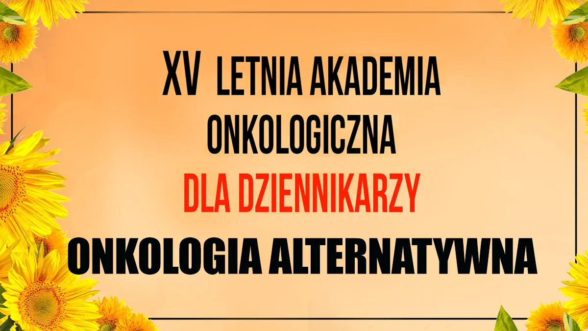 Letnia Akademia Onkologiczna dla Dziennikarzy 2025 | Onkologia alternatywna