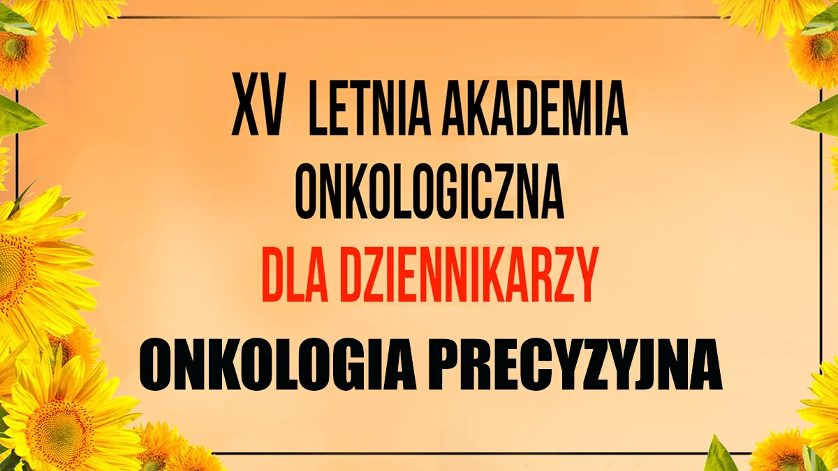 Letnia Akademia Onkologiczna dla Dziennikarzy 2025 | Onkologia precyzyjna