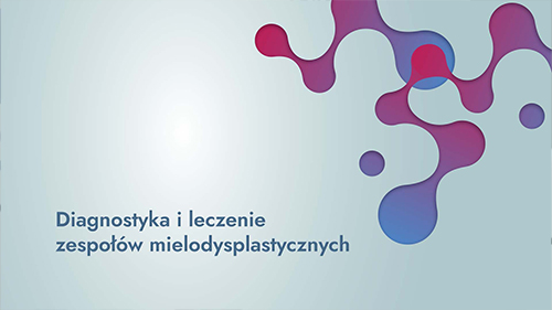 Diagnostyka i leczenie zespołów mielodysplastycznych