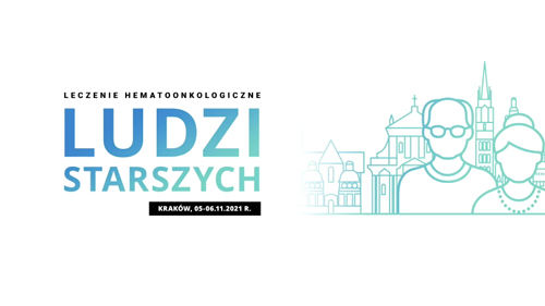 Leczenie hematoonkologiczne ludzi starszych 2021 | Kraków 5-6 listopada 2021