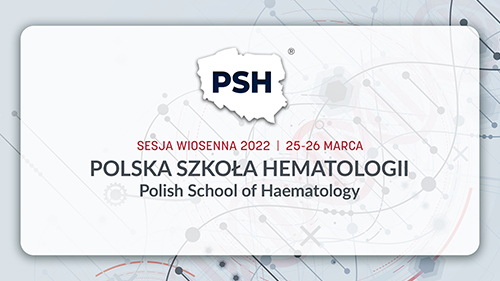 Polska Szkoła Hematologii. Sesja Wiosenna / 25-26.03.2022