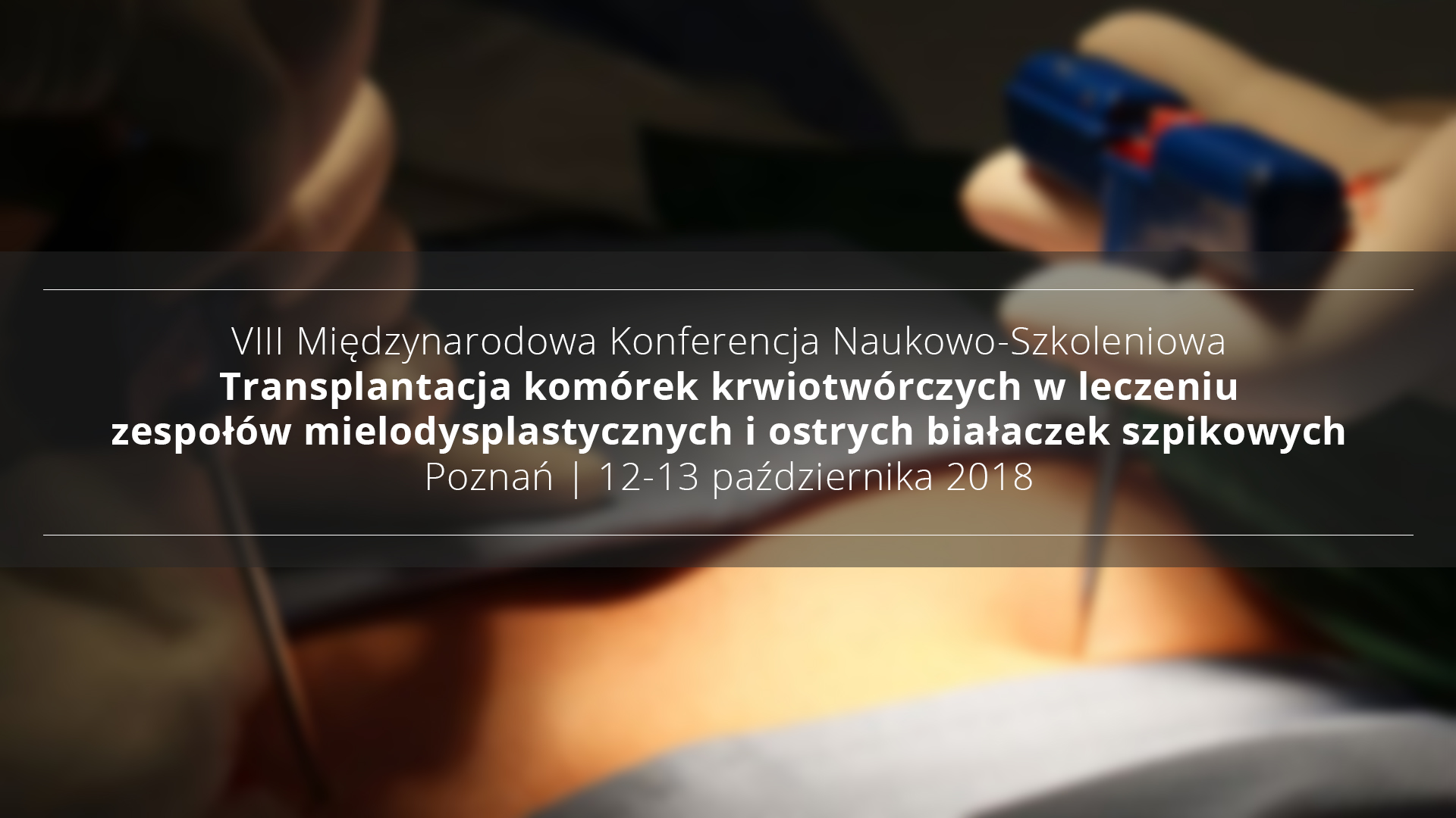 VIII Międzynarodowa Konferencja Transplantacja komórek krwiotwórczych w leczeniu...