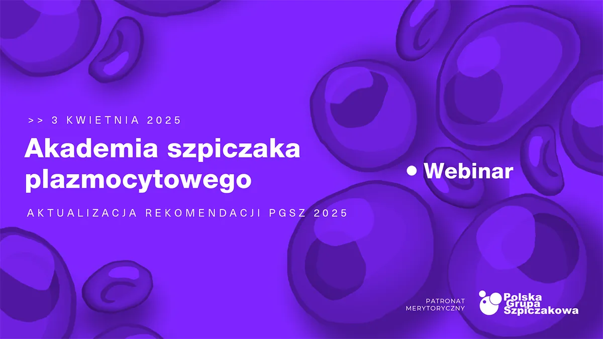 Akademia szpiczaka plazmocytowego – aktualizacja rekomendacji PGSz 2025