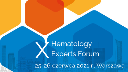 X  Hematology  Experts Forum | 25-26 czerwca 2021 r. | Warszawa