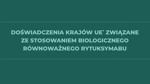 Doświadczenia krajów UE związane ze stosowaniem biologicznego równoważnego rytuksymabu
