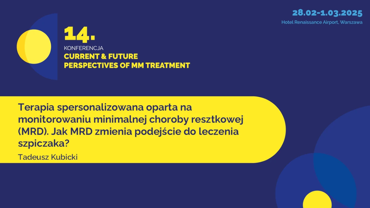 Terapia spersonalizowana oparta na monitorowaniu minimalnej choroby resztkowej (MRD). Jak MRD zmienia podejście do leczenia szpiczaka?