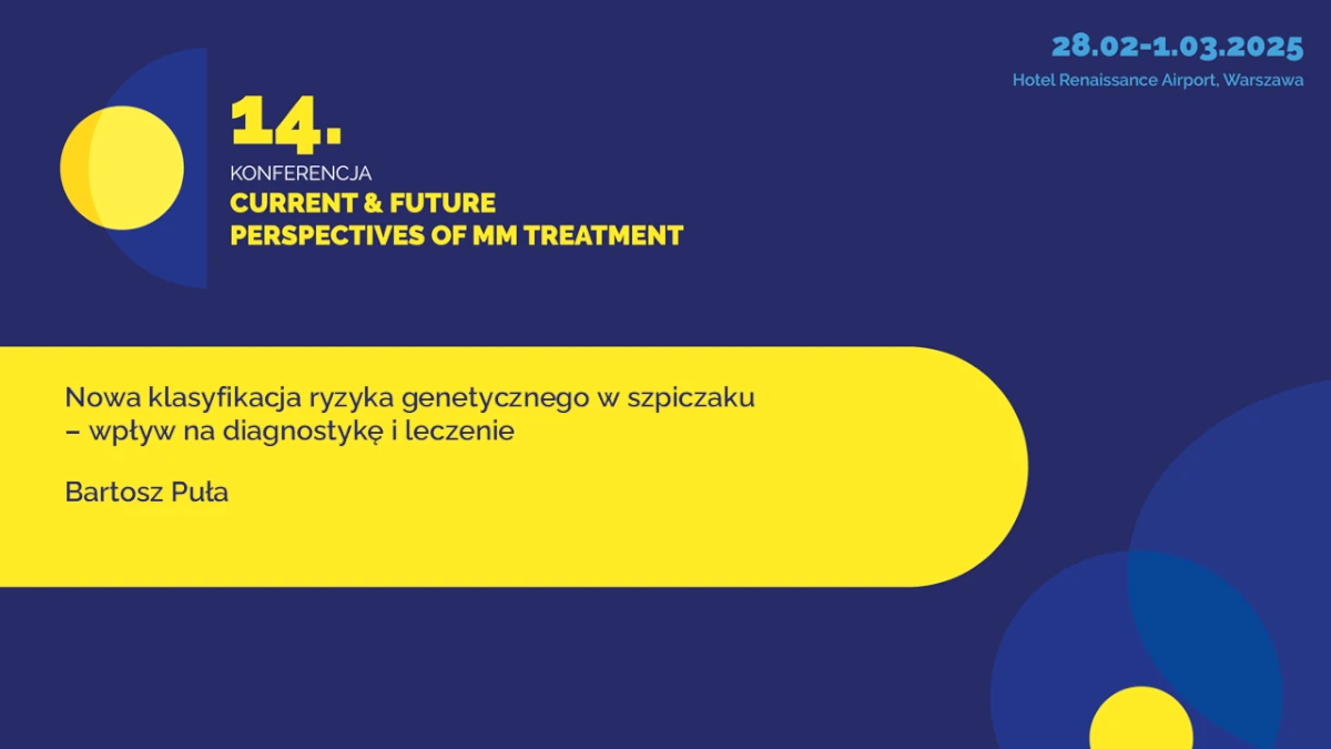Nowa klasyfikacja ryzyka genetycznego w szpiczaku - wpływ na diagnostykę i leczenie
