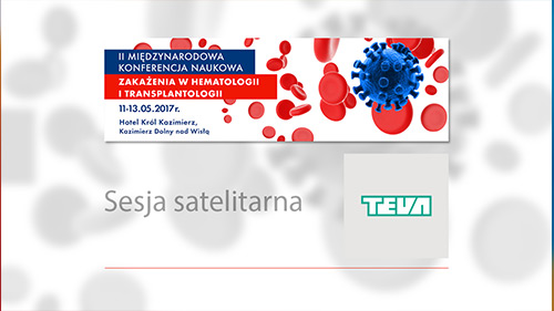 Reportaż z sesji satelitarnej firmy TEVA podczas II Międzynarodowej Konferencji Naukowej „Zakażenia w hematologii i transplantologii” | Kazimierz Dolny 2017