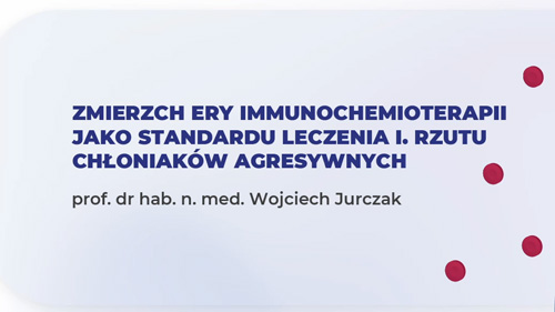 Zmierzch ery immunochemioterapii jako standardu leczenia I. rzutu chłoniaków agresywnych