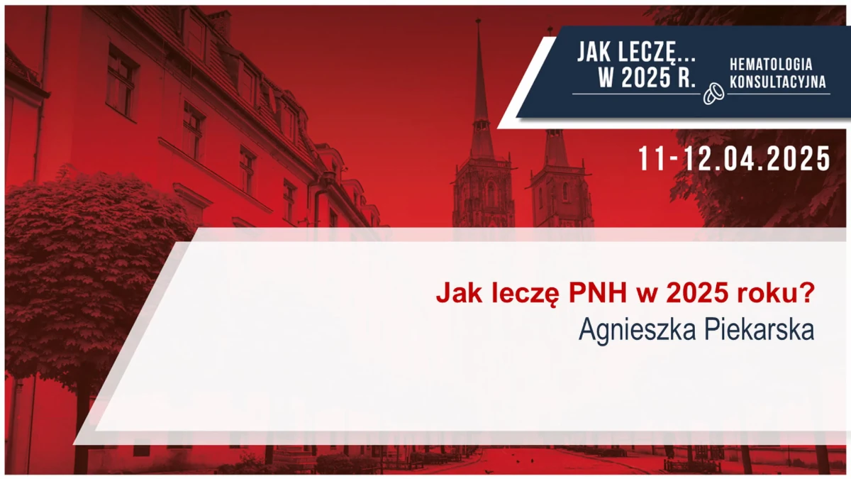 Jak leczę PNH w 2025 r.?