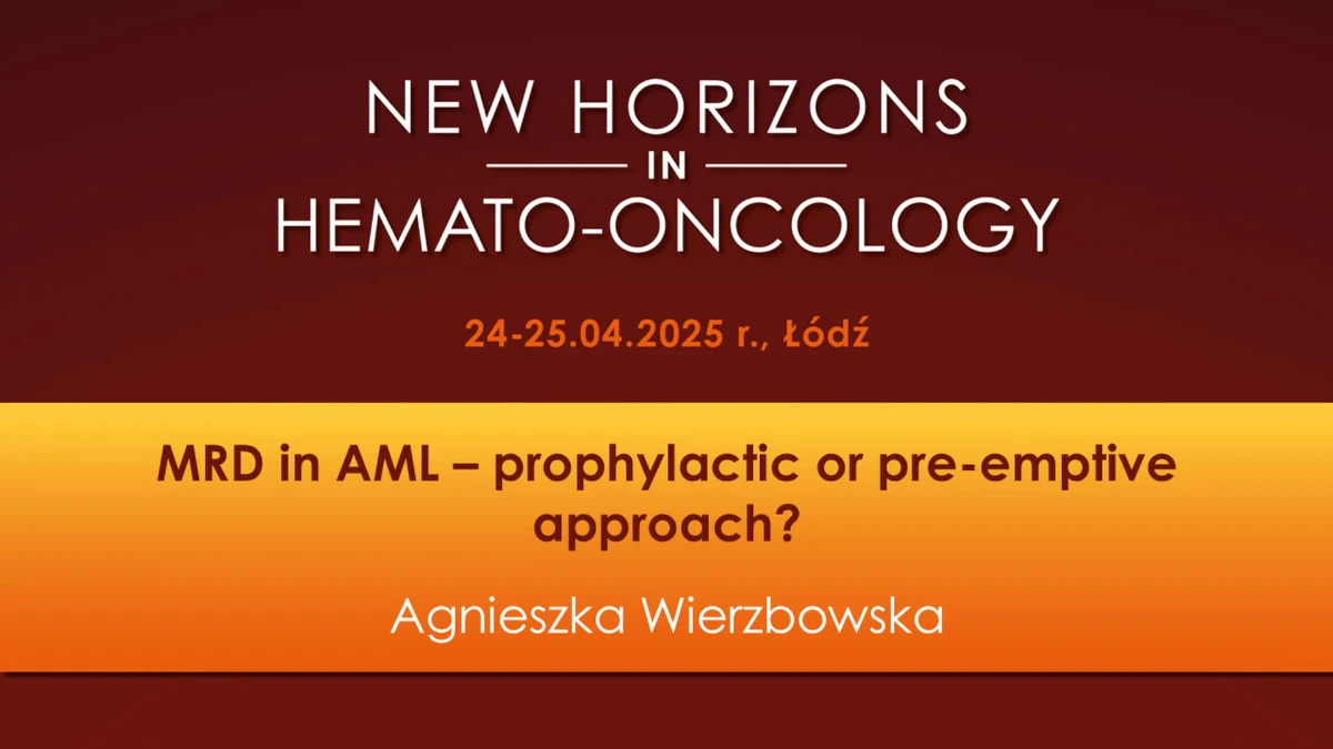 MRD w AML - podejście profilaktyczne czy pre-emptywne?