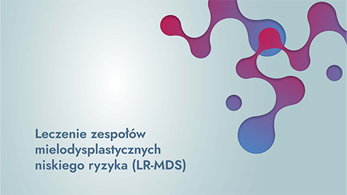 Leczenie zepołów mielodysplastycznych niższego ryzyka (LR-MDS) | webinar