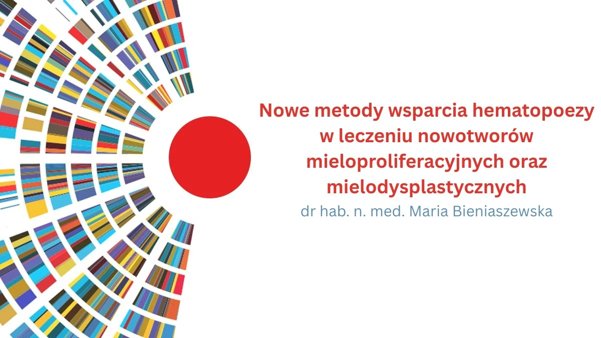 Nowe metody wsparcia hematopoezy w leczeniu nowotworów mieloproliferacyjnych oraz mielodysplastycznych