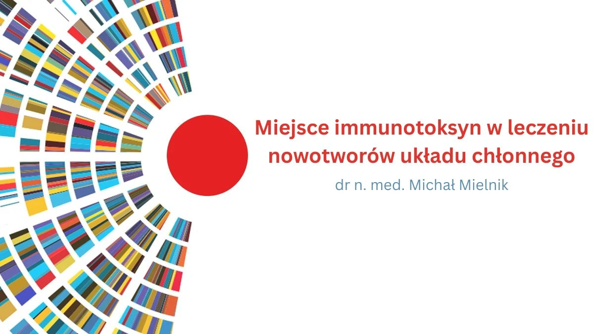 Miejsce immunotoksyn w leczeniu nowotworów układu chłonnego