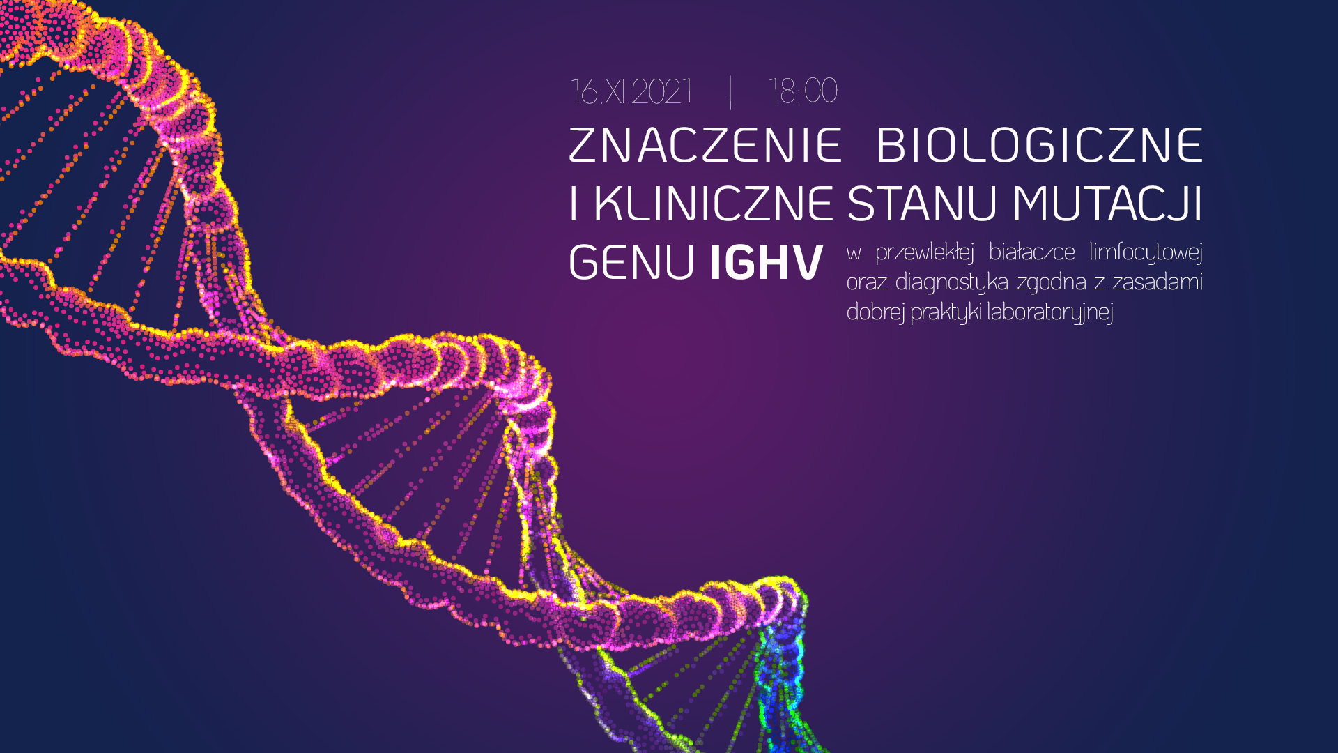 Znaczenie biologiczne i kliniczne stanu mutacji genu IGHV w PBL oraz diagnostyka zgodna z zasadami GLP