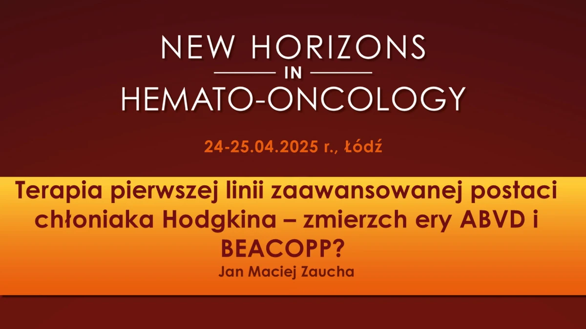 Terapia pierwszej linii zaawansowanej postaci chłoniaka Hodgkina – zmierzch ery ABVD i BEACOPP?