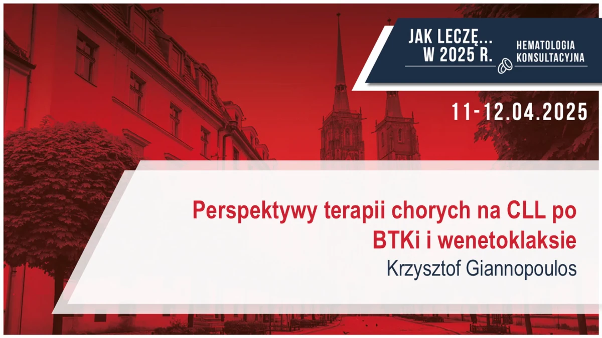 Perspektywy terapii chorych na CLL po BTKi i wenetoklaksie