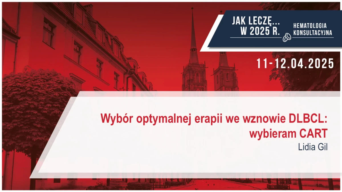 Wybór optymalnej terapii we wznowie DLBCL: Wybieram CAR-T
