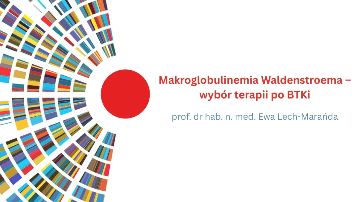 Makroglobulinemia Waldenstroema – wybór terapii po BTKi