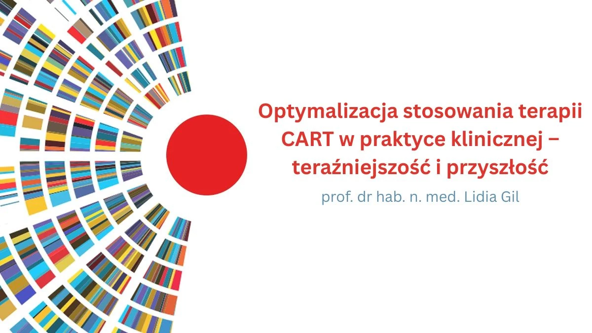 Optymalizacja stosowania terapii CART w praktyce klinicznej – teraźniejszość i przyszłość