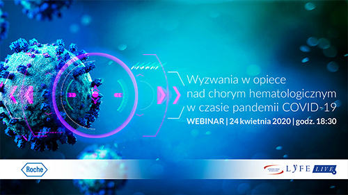 Wyzwania w opiece nad chorym hematologicznym w czasie pandemii COVID-19 | 24 kwietnia 2020