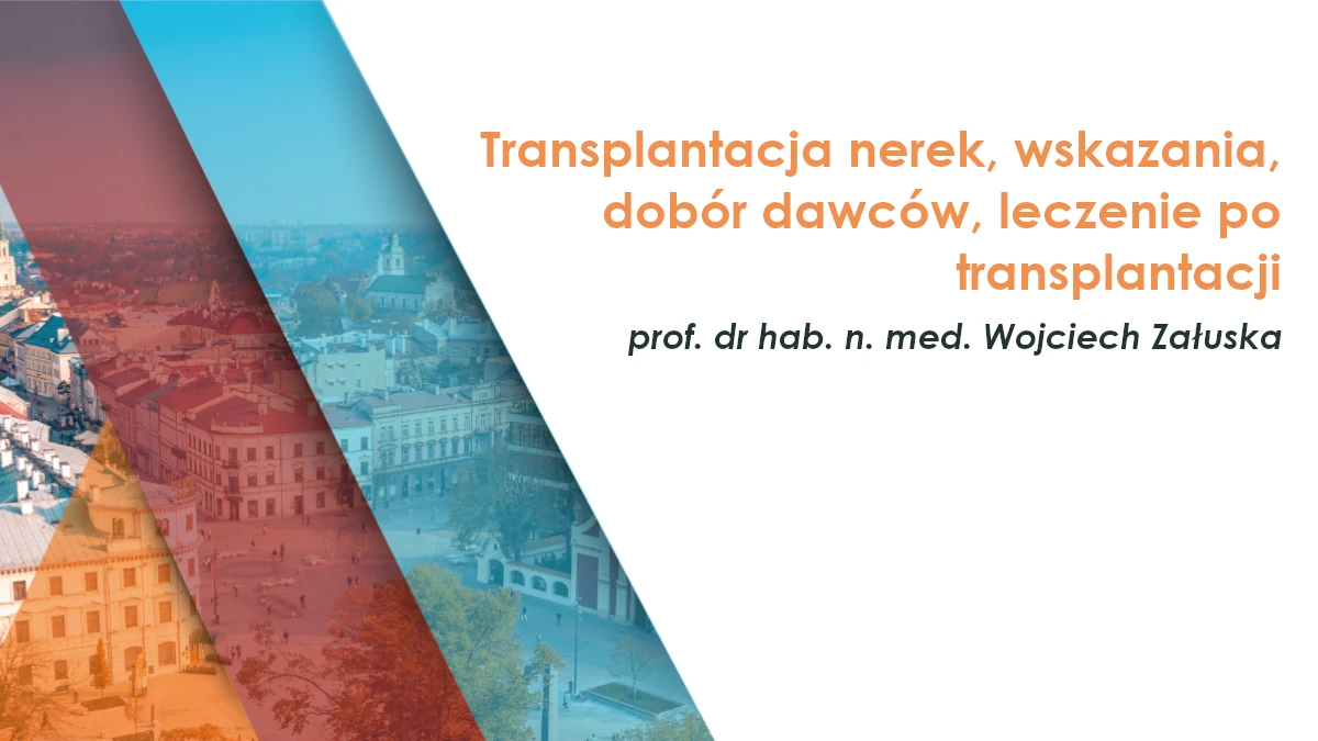 Transplantacja nerek, wskazania, dobór dawców, leczenie po transplantacji