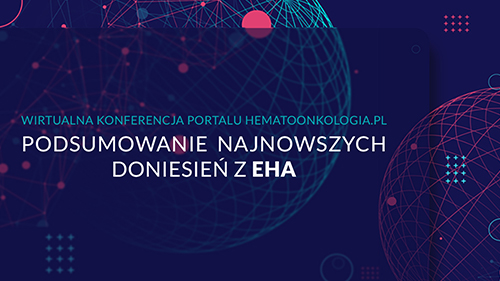 Podsumowanie najnowszych doniesień z EHA 2021