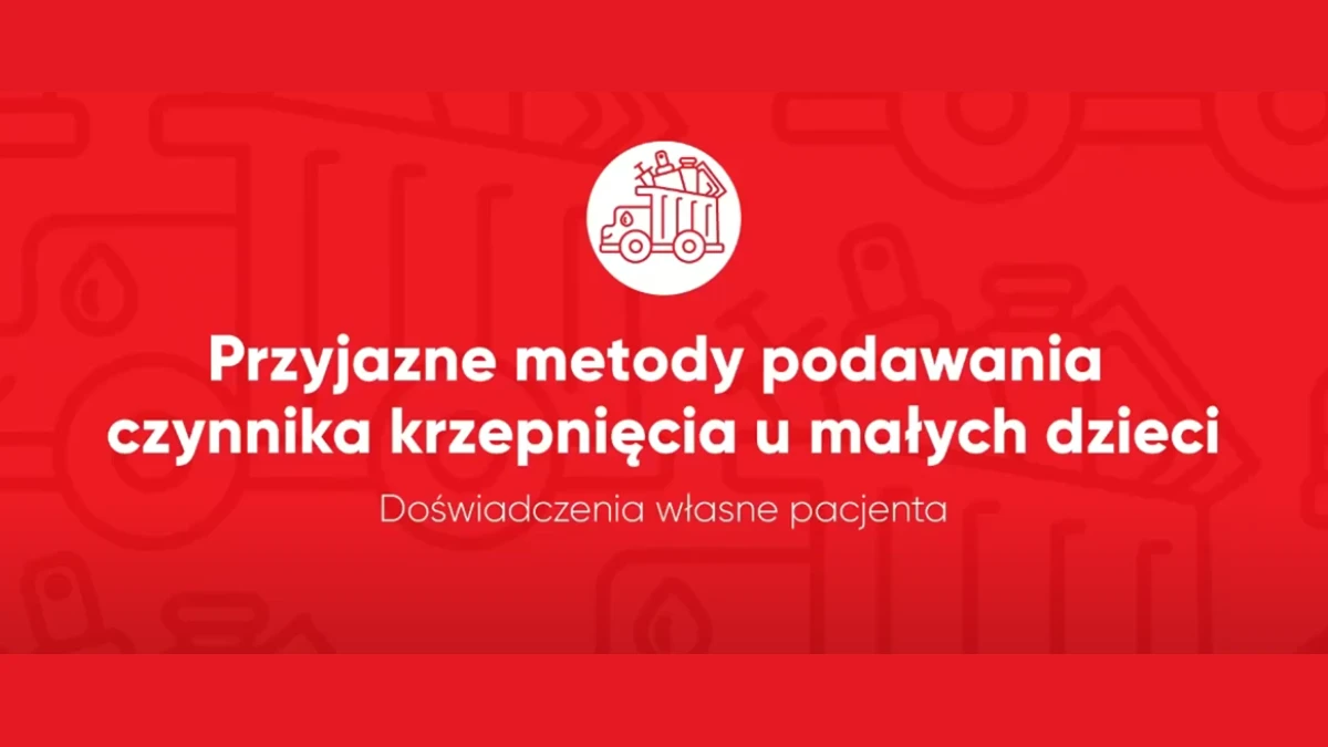 Przyjazne metody podawania czynnika krzepnięcia u małych dzieci