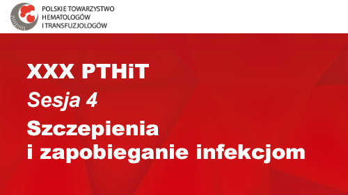 XXX PTHiT | Sesja 4 | Szczepienia i zapobieganie infekcjom