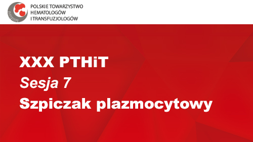 XXX PTHiT | Sesja 7 | Szpiczak plazmocytowy