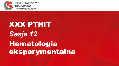 XXX PTHiT | Sesja 12 | Hematologia eksperymentalna