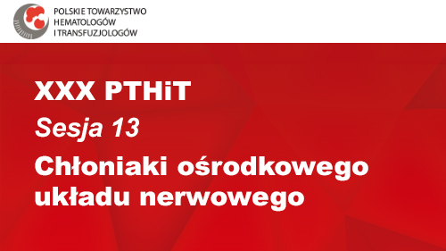 XXX PTHiT | Sesja 13 | Chłoniaki ośrodkowego układu nerwowego