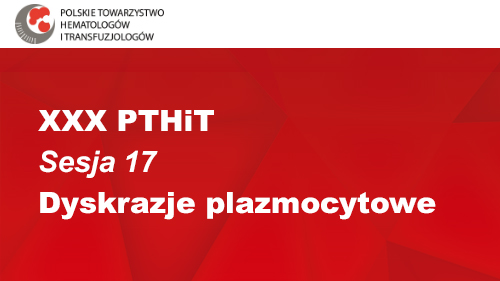 XXX PTHiT | Sesja 17 | Dyskrazje plazmocytowe