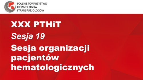 XXX PTHiT | Sesja 19 | Sesja organizacji pacjentów hematologicznych