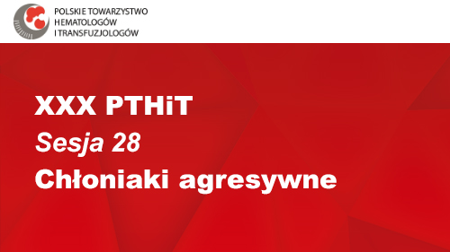 XXX PTHiT | Sesja 28 | Chłoniaki agresywne