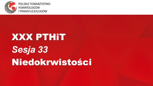 XXX PTHiT | Sesja 33 | Niedokrwistości