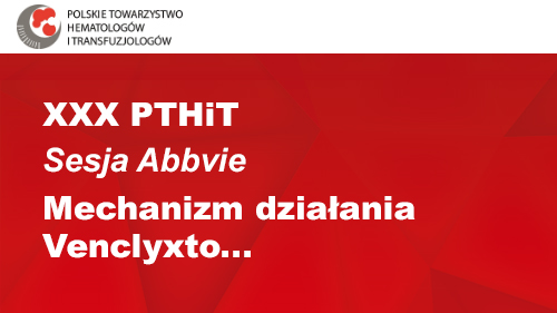 XXX PTHiT | Sesja Abbvie | Mechanizm działania Venclyxto...