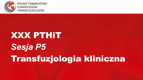 XXX PTHiT | Sesja P5 | Transfuzjologia kliniczna