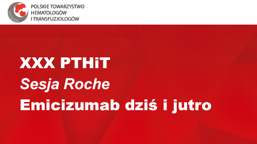 XXX PTHiT | Sesja Roche | Emicizumab dziś i jutro