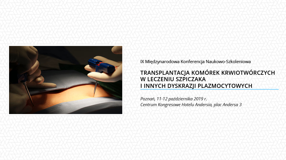 IX Międzynarodowa Konferencja Naukowo-Szkoleniowa Transplantacja komórek krwiotwórczych...