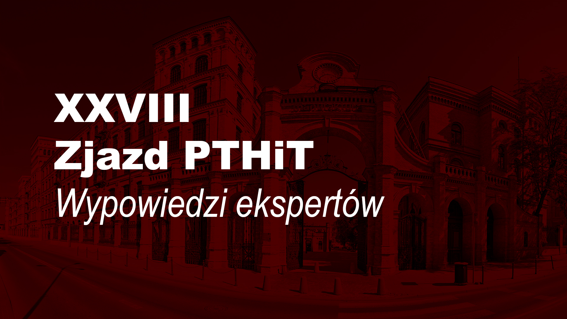 XXVIII Zjazd PTHiT | Wypowiedzi ekspertów